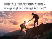 Digitale Transformation Schweiz - wie gelingt der steinige Aufstieg?