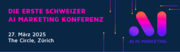 Die erste Schweizer AI Marketing Konferenz