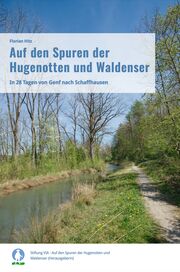 Neuer Wanderführer – «Auf den Spuren der Hugenotten und Waldenser»