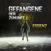 Hörbuch Vorstellung: 'Gefangene der Zukunft: Essenz' von Mars-One-Bewerber Steve Schild und Amana Blanche