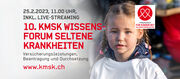 10. KMSK Jubiläums Wissens-Forum Seltene Krankheiten zum Internationalen Tag der seltenen Krankheiten vom 28.2.2023