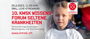 10. KMSK Jubiläums Wissens-Forum Seltene Krankheiten zum Internationalen Tag der seltenen Krankheiten vom 28.2.2023