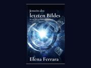 Jenseits des letzten Bilder - Wo der Tod die Leinwand wechselt. Ein neuer Roman von Elena Ferrara