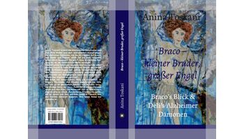 Neues Buch: Anina Toskani - Braco, kleiner Bruder, großer Engel. Braco&#039;s Blick und Deli&#039;s Alzheimer Dämonen