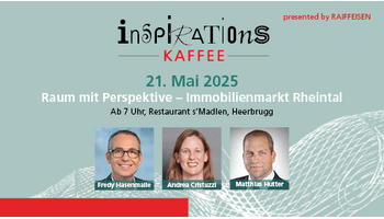 Inspirationskaffee am 21. Mai zum Thema «Raum mit Perspektive – Immobilienmarkt Rheintal»